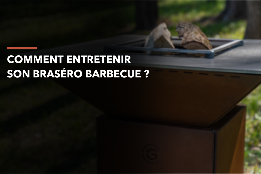 comment entretenie son brasero barbecue article de blog