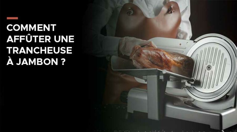 Comment affûter une trancheuse à jambon ? | Le Repaire du Chef